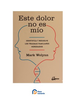 Este dolor no es mío - Mark Wolynn | Plaza Comercial