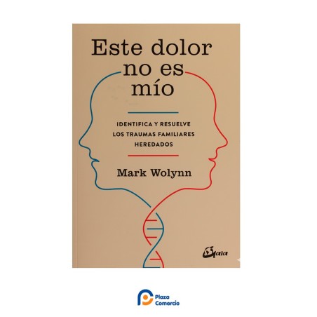 Este dolor no es mío - Mark Wolynn | Plaza Comercial