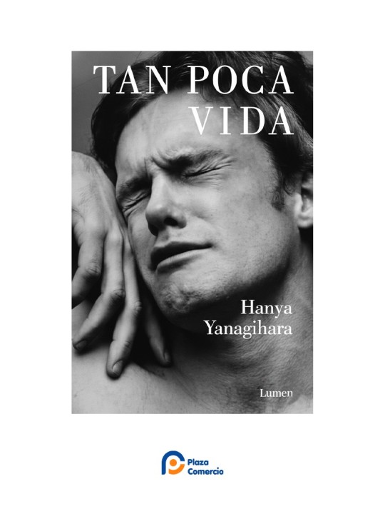 Tan poca vida - Hanya Yanagihara | Plaza Comercio